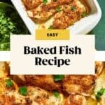 A white baking dish filled with baked fish fillets, seasoned and garnished with parsley and lemon slices. Text overlay reads “Easy Baked Fish Recipe.” Fresh herbs add a touch of color nearby.