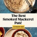 A bowl of creamy Mackerel Pâté being mixed with a hand blender, served with toasted bread slices on a plate, and text reading The Best Smoked Mackerel Pâté - Ultimate Side.
