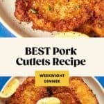A plate of golden, crispy pork cutlet cutlets garnished with lemon wedges and chopped herbs, with text reading BEST Pork Cutlet Recipe and Weeknight Dinner.