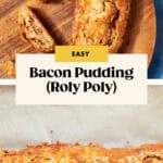 A sliced bacon pudding (roly poly) loaf sits on a round wooden board above, with more unsliced bacon pudding roly poly on parchment paper below. The text in the center reads: Easy Bacon Pudding (Roly Poly).