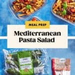 Top view of three glass containers filled with Mediterranean Pasta Salad, surrounded by uncooked penne, zucchini, and a package of chorizo. A label reads "Meal Prep Mediterranean Pasta Salad" for easy identification.