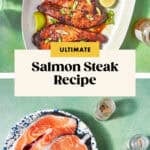Top image: Oven Baked Salmon Steaks garnished with green onions and lime wedges on a white plate. Bottom image: Raw salmon steaks in a speckled bowl with seasonings nearby. Text reads Ultimate Salmon Steak Recipe.
