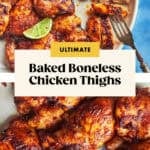 Two plates of seasoned, baked boneless chicken thighs are shown. One plate features sliced boneless chicken thighs with a fork and lime wedges, while the other shows whole pieces. Text reads, Ultimate Baked Boneless Chicken Thighs.