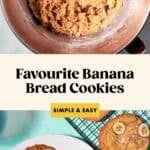 A metal bowl of cookie dough sits above a sign reading Favourite Banana Bread Cookies—Simple & Easy. Below, freshly baked banana bread cookies with banana slices rest on a plate and cooling rack. Website: www.beatthebudget.com.