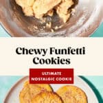 A metal bowl of unbaked Funfetti Cookies dough sits above a plate of colorful, sprinkle-filled baked Funfetti Cookies. Text reads “Chewy Funfetti Cookies—Ultimate Nostalgic Cookie—www.beatthebudget.com.”.