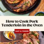Overhead view of a skillet with sliced pork tenderloin in oven sauce, garnished with herbs. Below, sliced pork on a plate. Text: How to Cook Pork Tenderloin in the Oven—Easy & Tender. www.beatthebudget.com.