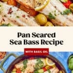 Close-up of pan-seared sea bass fillets topped with lemon slices, basil oil, olives, and cherry tomatoes in a skillet. "Pan Seared Sea Bass Recipe with Basil Oil" is written across the image—perfect for your next sea bass recipe inspiration.