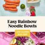 Flat lay of rainbow noodles ingredients: ground meat, fresh cilantro, carrots, lime, rice noodles, sauces, and oil. Below, a bowl of rainbow noodles with vegetables and meat sits on a pink background. Text reads Easy Rainbow Noodle Bowls.