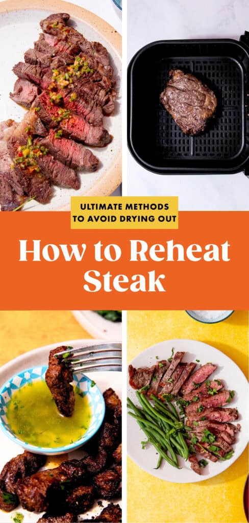 Four images show steak: sliced on a plate, in an air fryer basket, dipped in sauce, and served with green beans. Text reads Ultimate Methods to Avoid Drying Out: how to reheat steak for the juiciest results.